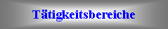 Text Box: Tätigkeitsbereiche